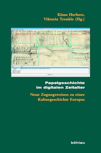 Papstgeschichte im digitalen Zeitalter: Neue Zugangsweisen zu einer Kulturgeschichte Europas (Beihefte zum Archiv für Kulturgeschichte)