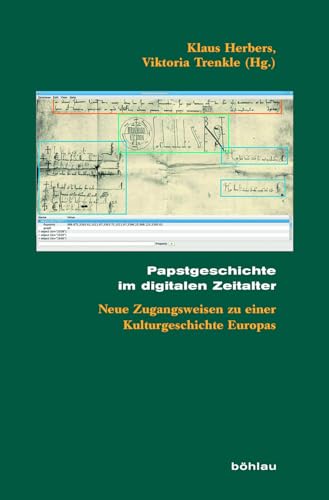 Papstgeschichte im digitalen Zeitalter: Neue Zugangsweisen zu einer Kulturgeschichte Europas (Beihefte zum Archiv für Kulturgeschichte) von Bohlau Verlag
