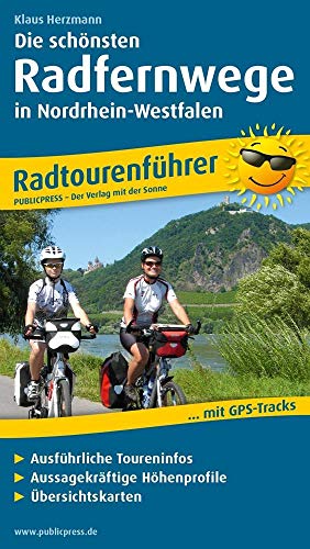 Die schönsten Radfernwege in Nordrhein-Westfalen: Radtourenführer mit GPS-Tracks, ausführlichen Toureninfos, aussagekräftigen Höhenprofilen und Übersichtskarten (Radtourenführer: TF) von Publicpress