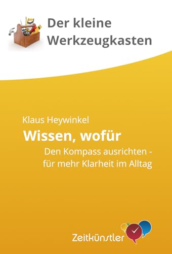 Wissen, wofür: Den inneren Kompass ausrichten - für mehr Klarheit im Alltag (Selbstmanagement - die besten Werkzeuge) von Independently published