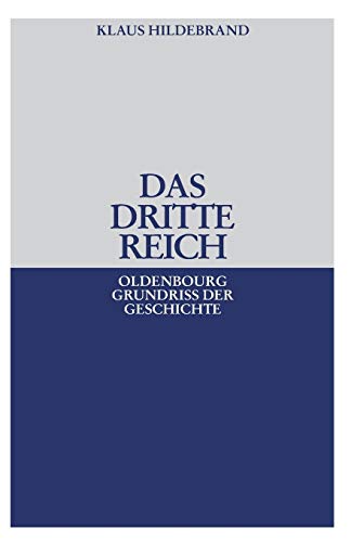Das Dritte Reich (Oldenbourg Grundriss Der Geschichte) (German Edition) (Oldenbourg Grundriss der Geschichte, 17, Band 17)