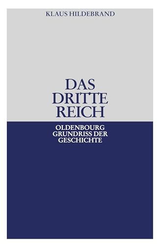 Das Dritte Reich (Oldenbourg Grundriss Der Geschichte) (German Edition) (Oldenbourg Grundriss der Geschichte, 17, Band 17) von de Gruyter Oldenbourg