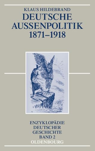 Deutsche Außenpolitik 1871-1918 (Enzyklopädie deutscher Geschichte, 2, Band 2)