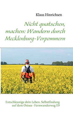 Nicht quatschen, machen: Wandern durch Mecklenburg-Vorpommern: Entschleunige dein Leben. Selbstfindung auf dem Ostsee -Fernwanderweg E9 von Books on Demand GmbH