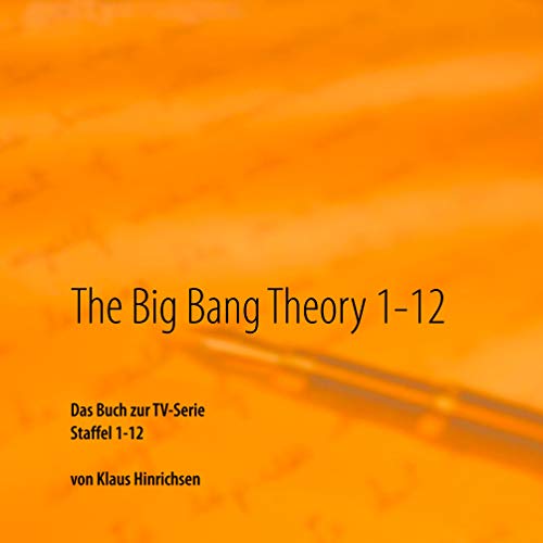 The Big Bang Theory 1-12: Das Buch zur TV-Serie Staffel 1 - 12