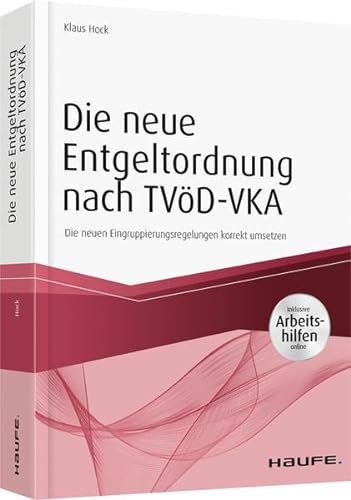 Die neue Entgeltordnung nach TVöD-VKA: Die neuen Eingruppierungsregelungen korrekt umsetzen (Haufe Fachbuch)