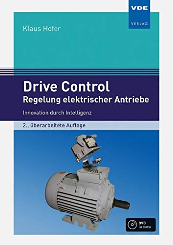 Drive Control - Regelung elektrischer Antriebe: Innovation durch Intelligenz von VDE-Verlag