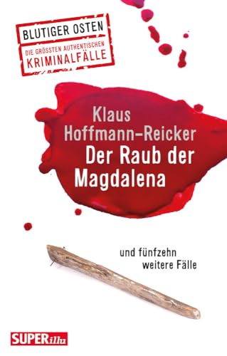 Der Raub der Magdalena: und fünfzehn weitere Verbrechen (Blutiger Osten) von Bild und Heimat