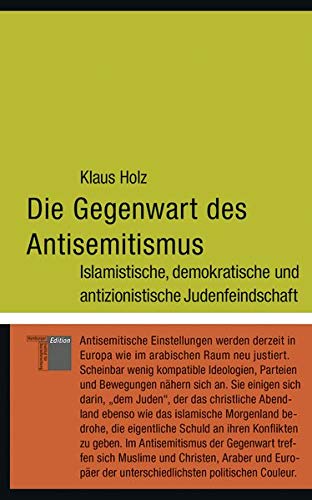 Die Gegenwart des Antisemitismus. Islamistische, demokratische und antizionistische Judenfeindschaft (kleine reihe)