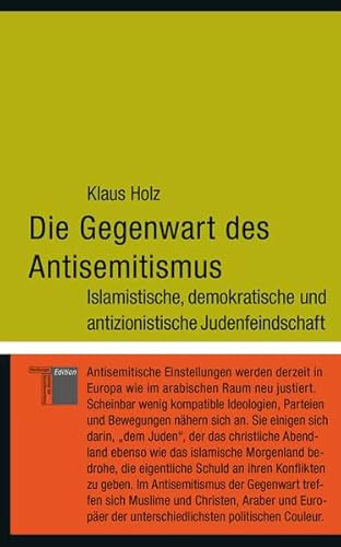 Die Gegenwart des Antisemitismus. Islamistische, demokratische und antizionistische Judenfeindschaft (kleine reihe)
