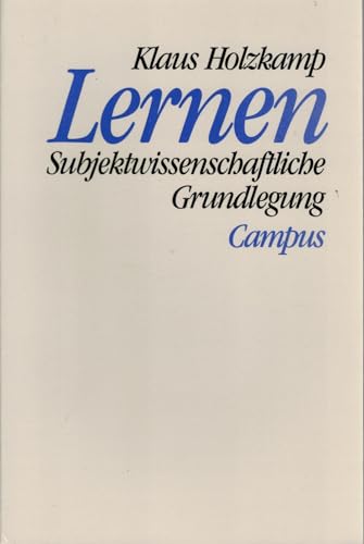 Lernen: Subjektwissenschaftliche Grundlegung von Campus Verlag GmbH