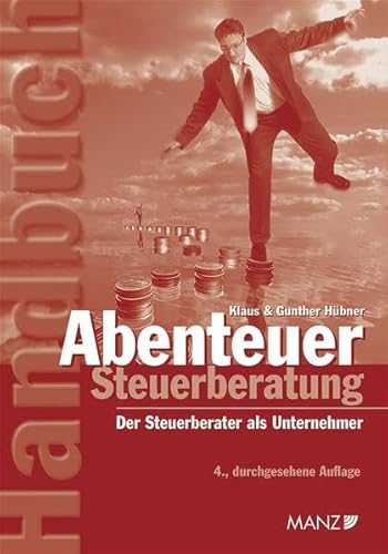 Abenteuer Steuerberatung: Der Steuerberater als Unternehmer (Manz Sachbuch)