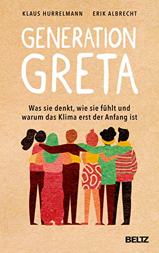 Generation Greta: Was sie denkt, wie sie fühlt und warum das Klima erst der Anfang ist