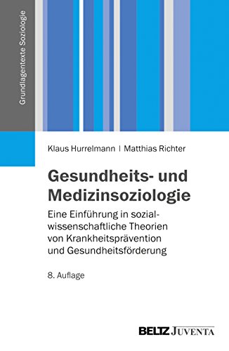 Gesundheits- und Medizinsoziologie: Eine Einführung in sozialwissenschaftliche Gesundheitsforschung (Grundlagentexte Soziologie) von Beltz Juventa