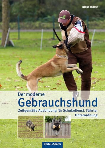 Der moderne Gebrauchshund: Zeitgemäße Ausbildung für Schutzdienst, Fährte, Unterordnung von Oertel Und Spoerer GmbH