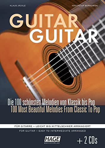Guitar Guitar : Die 100 schönsten Melodien von Klassik bis Pop. Für Gitarre - leicht bis mittelschwer arrangiert von Hage Musikverlag