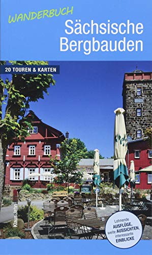 Wanderbuch Sächsische Bergbauden: 20 Touren & Karten