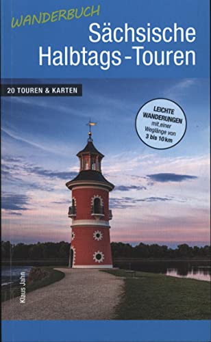 Wanderbuch Sächsische Halbtags-Touren: 20 Touren & Karten - leichte Wanderungen mit einer Weglänge von 3 bis 10 km