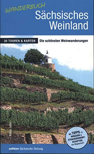 Wanderbuch Sächsisches Weinland: 30 Touren & Karten - Die schönsten Weinwanderungen