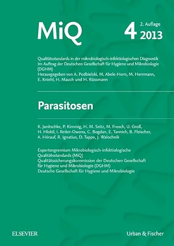 MIQ 04: Parasitosen: Qualitätsstandards in der mikrobiologisch-infektiologischen Diagnostik von Urban & Fischer Verlag/Elsevier GmbH