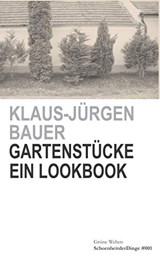 Gartenstücke: Ein Lookbook (SchoenheitderDinge, Band 1) von 3-903294