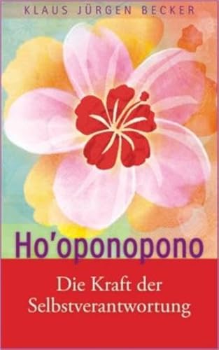 Ho'oponopono: Die Kraft der Selbstverantwortung