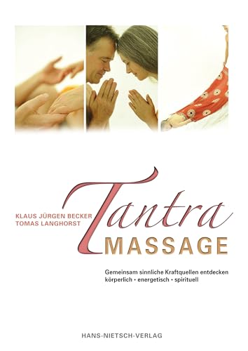 Tantra-Massage: Gemeinsam sinnliche Kraftquellen entdecken von HANS-NIETSCH-VERLAG OHG