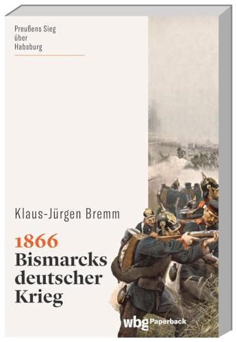1866: Bismarcks deutscher Krieg (wbg Paperback) von wbg academic