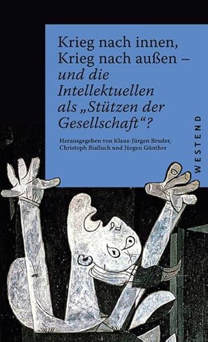 Krieg nach innen, Krieg nach außen: und die Intellektuellen als "Stützen der Gesellschaft"?