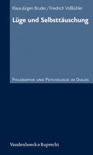Lüge und Selbsttäuschung: Philosophie und Psychologie im Dialog 7 von Vandenhoeck and Ruprecht