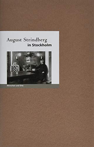 August Strindberg in Stockholm: Menschen und Orte (MENSCHEN UND ORTE: Leben und Lebensorte von Schriftstellern und Künstlern)