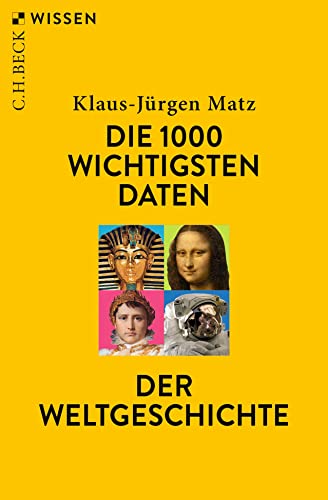 Die 1000 wichtigsten Daten der Weltgeschichte (Beck'sche Reihe)