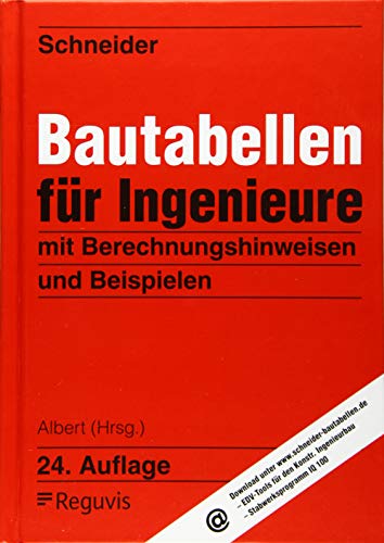 Schneider - Bautabellen für Ingenieure: mit Berechnungshinweisen und Beispielen Schneider - Bautabellen für Ingenieure: mit Berechnungshinweisen und Beispielen