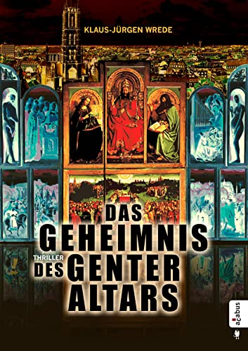 Das Geheimnis des Genter Altars: Thriller