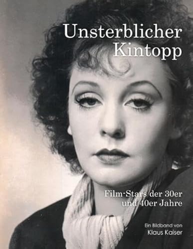Unsterblicher Kintopp: Film-Stars der 30er und 40er Jahre - Ein Bildband von Books on Demand GmbH
