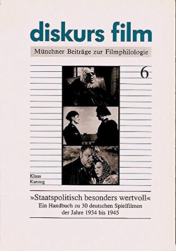 "Staatspolitisch besonders wertvoll": Ein Handbuch zu 30 deutschen Spielfilmen der Jahre 1934 bis 1945 (diskurs film) von diskurs film