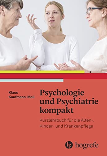 Psychologie und Psychiatrie kompakt: Basiswissen für Pflege– und Gesundheitsberufe: Basiswissen fpr Pflege- und Gesundheitsberufe