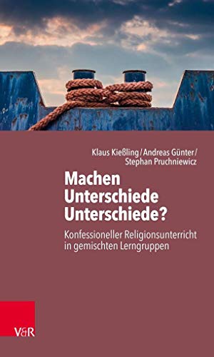 Machen Unterschiede Unterschiede? Konfessioneller Religionsunterricht in gemischten Lerngruppen von Vandenhoeck and Ruprecht