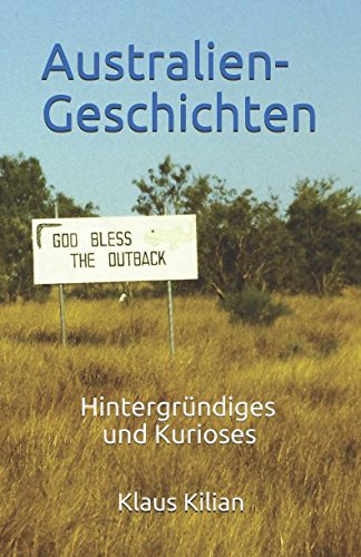 AUSTRALIEN-GESCHICHTEN: Hintergründiges und Kurioses von Independently published