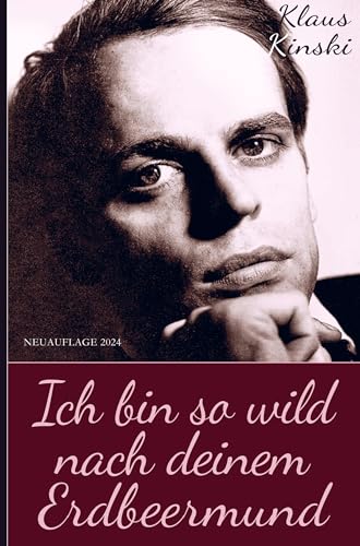 Klaus Kinski: Ich bin so wild nach deinem Erdbeermund (Unzensierte Originalfassung) (Hardcover) von Brave New Books