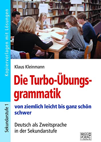 Die Turbo-Übungsgrammatik: von ziemlich leicht bis ganz schön schwer – Deutsch als Zweitsprache in der Sekundarstufe von Brigg Verlag KG