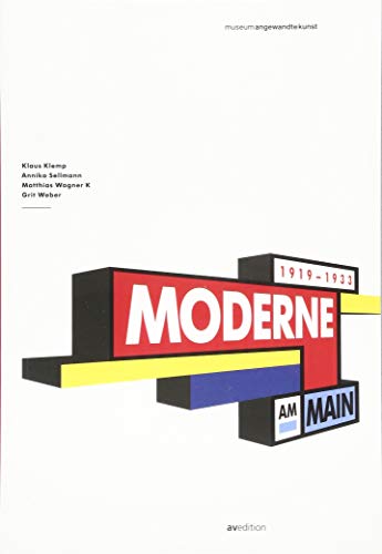 Moderne am Main 1919-1933: Katalog zur Ausstellung im Museum für angewandte Kunst, Frankfurt a. Main, 2019 von AV Edition GmbH