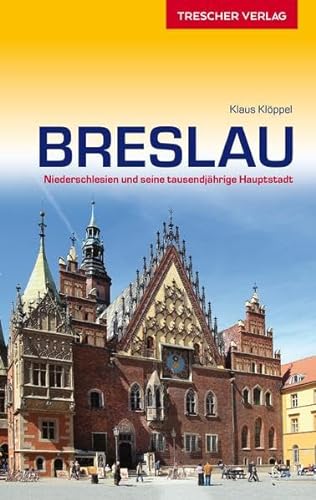 Reiseführer Breslau: Niederschlesien und seine tausendjährige Hauptstadt (Trescher-Reiseführer)