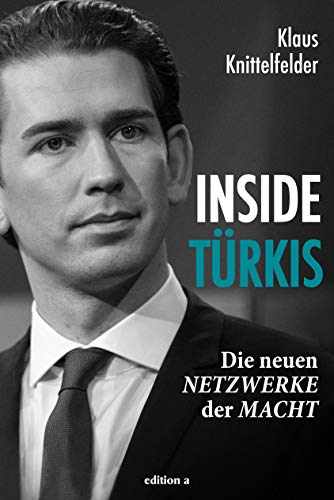 Inside Türkis: Die neuen Netzwerke der Macht