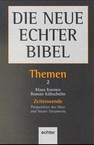Die Neue Echter Bibel, Themen, 13 Bde., Bd.2, Zeitenwende: Perspektiven des Alten und Neuen Testaments von Echter