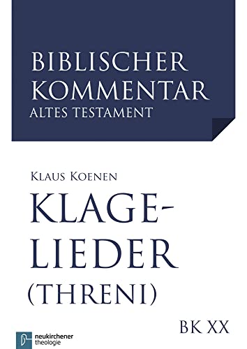 Klagelieder (Threni) (Neubearbeitung) (Biblischer Kommentar Altes Testament) (Biblischer Kommentar Altes Testament - Neubearbeitungen: Bandausgaben)