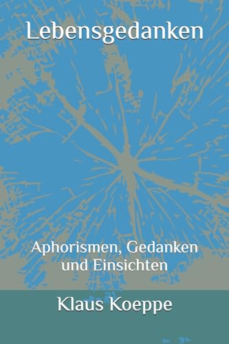 Lebensgedanken: Aphorismen, Gedanken und Einsichten von CREATESPACE