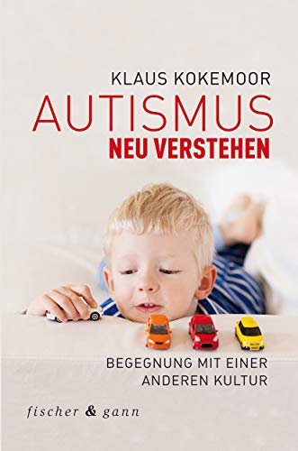 Autismus neu verstehen: Begegnung mit einer anderen Kultur Autismus neu verstehen: Begegnung mit einer anderen Kultur von Fischer & Gann