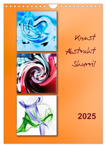 Kunst - Abstrakt - Skurril (Wandkalender 2025 DIN A4 hoch), CALVENDO Monatskalender von CALVENDO