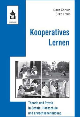 Kooperatives Lernen: Theorie und Praxis in Schule, Hochschule und Erwachsenenbildung von Schneider Verlag GmbH